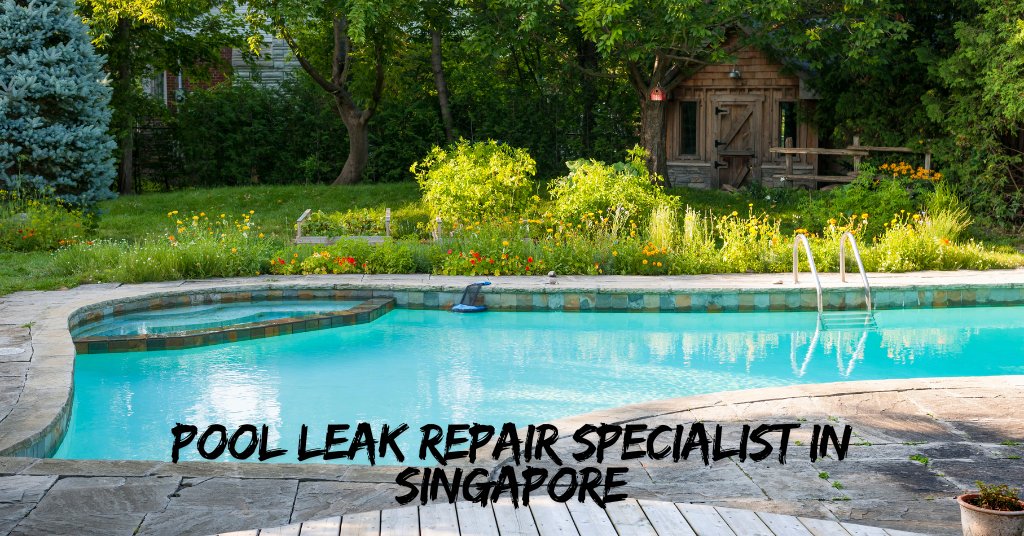 Right Pool Leak Repair Specialist in Singapore